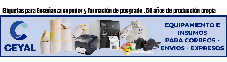 Etiquetas para Enseñanza superior y formación de posgrado . 50 años de producción propia
