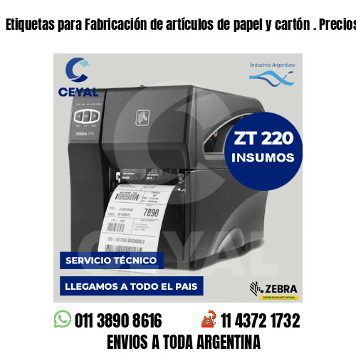 Etiquetas para Fabricación de artículos de papel y cartón . Precios a medida