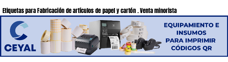 Etiquetas para Fabricación de artículos de papel y cartón . Venta minorista