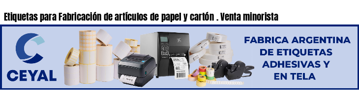 Etiquetas para Fabricación de artículos de papel y cartón . Venta minorista