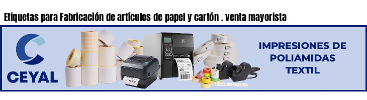 Etiquetas para Fabricación de artículos de papel y cartón . venta mayorista