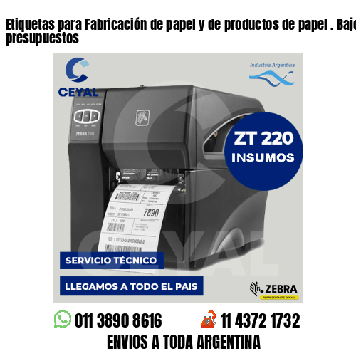 Etiquetas para Fabricación de papel y de productos de papel . Bajos presupuestos