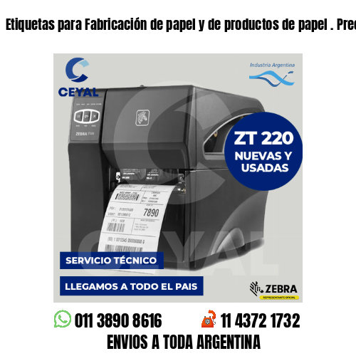 Etiquetas para Fabricación de papel y de productos de papel . Precios a medida