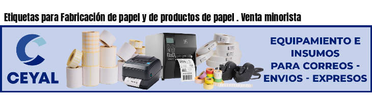 Etiquetas para Fabricación de papel y de productos de papel . Venta minorista