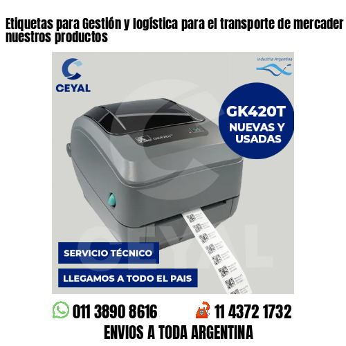 Etiquetas para Gestión y logística para el transporte de mercader . Producimos nuestros productos