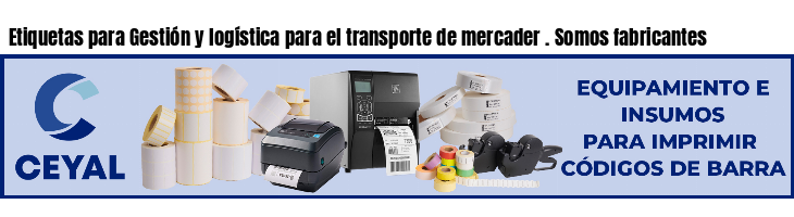 Etiquetas para Gestión y logística para el transporte de mercader . Somos fabricantes