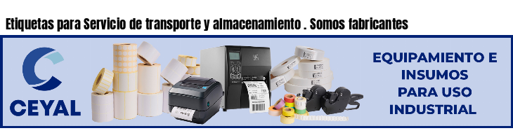 Etiquetas para Servicio de transporte y almacenamiento . Somos fabricantes