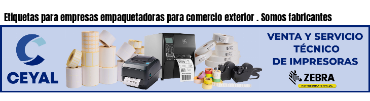 Etiquetas para empresas empaquetadoras para comercio exterior . Somos fabricantes