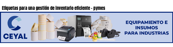 Etiquetas para una gestión de inventario eficiente - pymes