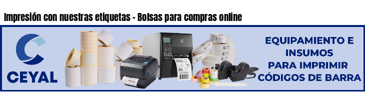 Impresión con nuestras etiquetas - Bolsas para compras online