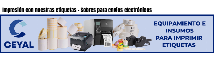 Impresión con nuestras etiquetas - Sobres para envíos electrónicos