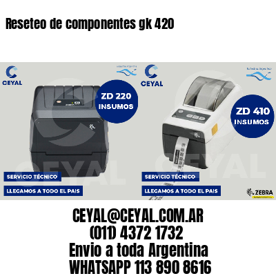 Reseteo de componentes gk 420