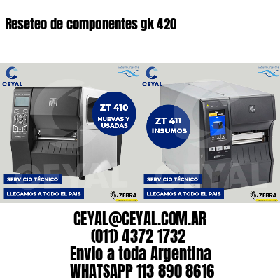 Reseteo de componentes gk 420