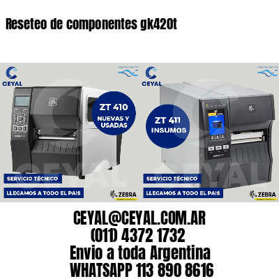 Reseteo de componentes gk420t