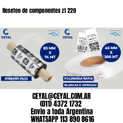 Reseteo de componentes zt 220