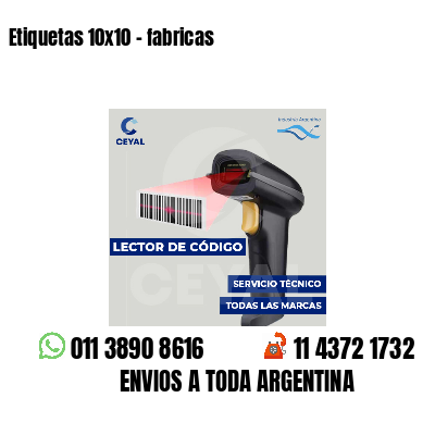 Etiquetas 10x10 - fabricas