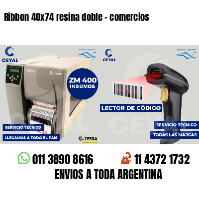 Ribbon 40x74 resina doble - comercios