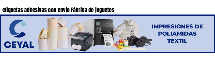 etiquetas adhesivas con envio Fábrica de juguetes