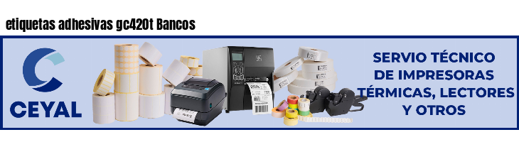 etiquetas adhesivas gc420t Bancos