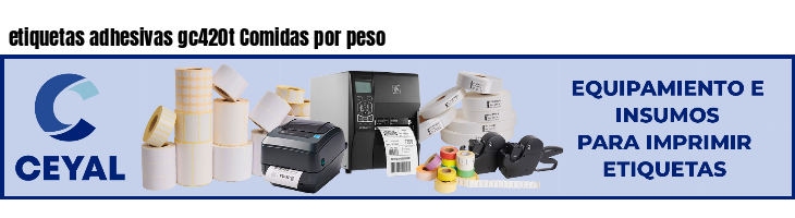 etiquetas adhesivas gc420t Comidas por peso
