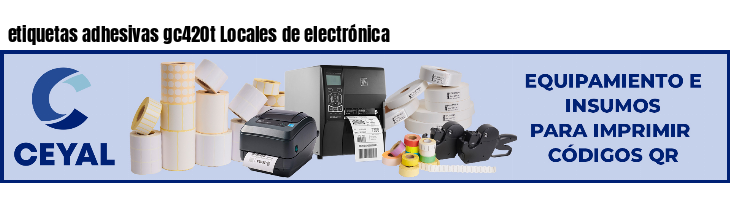 etiquetas adhesivas gc420t Locales de electrónica