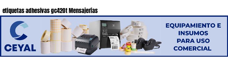 etiquetas adhesivas gc420t Mensajerías