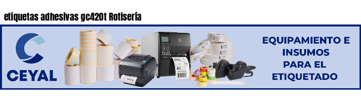 etiquetas adhesivas gc420t Rotisería