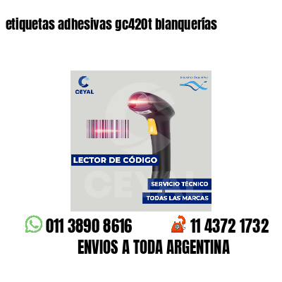 etiquetas adhesivas gc420t blanquerías