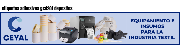 etiquetas adhesivas gc420t depositos