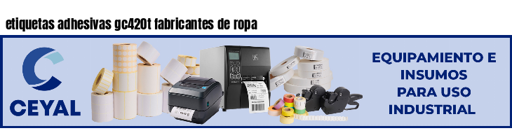 etiquetas adhesivas gc420t fabricantes de ropa