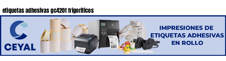 etiquetas adhesivas gc420t frigorificos