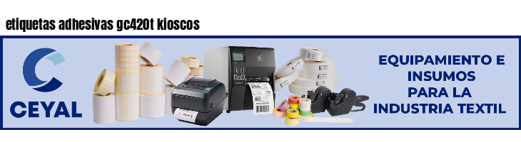 etiquetas adhesivas gc420t kioscos