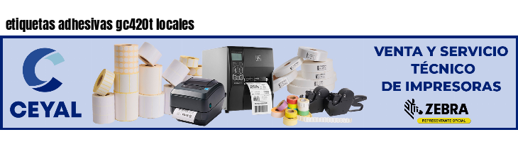 etiquetas adhesivas gc420t locales