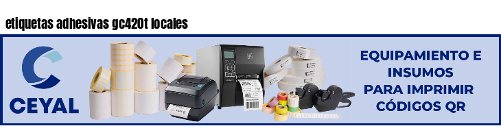 etiquetas adhesivas gc420t locales