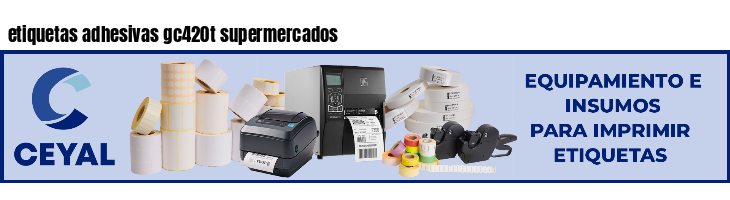 etiquetas adhesivas gc420t supermercados