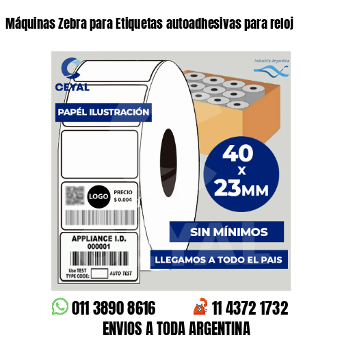 Máquinas Zebra para Etiquetas autoadhesivas para reloj