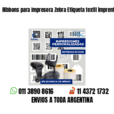Ribbons para Impresora Zebra Etiqueta textil imprenta