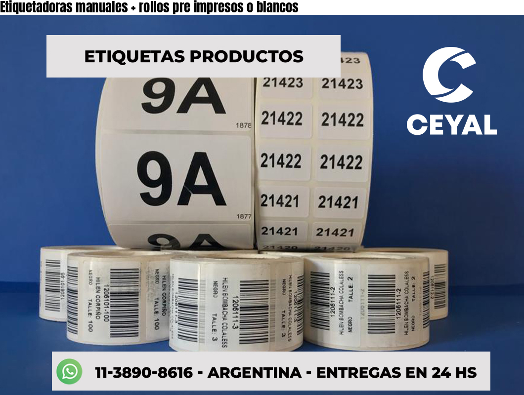 Etiquetadoras manuales + rollos pre impresos o blancos