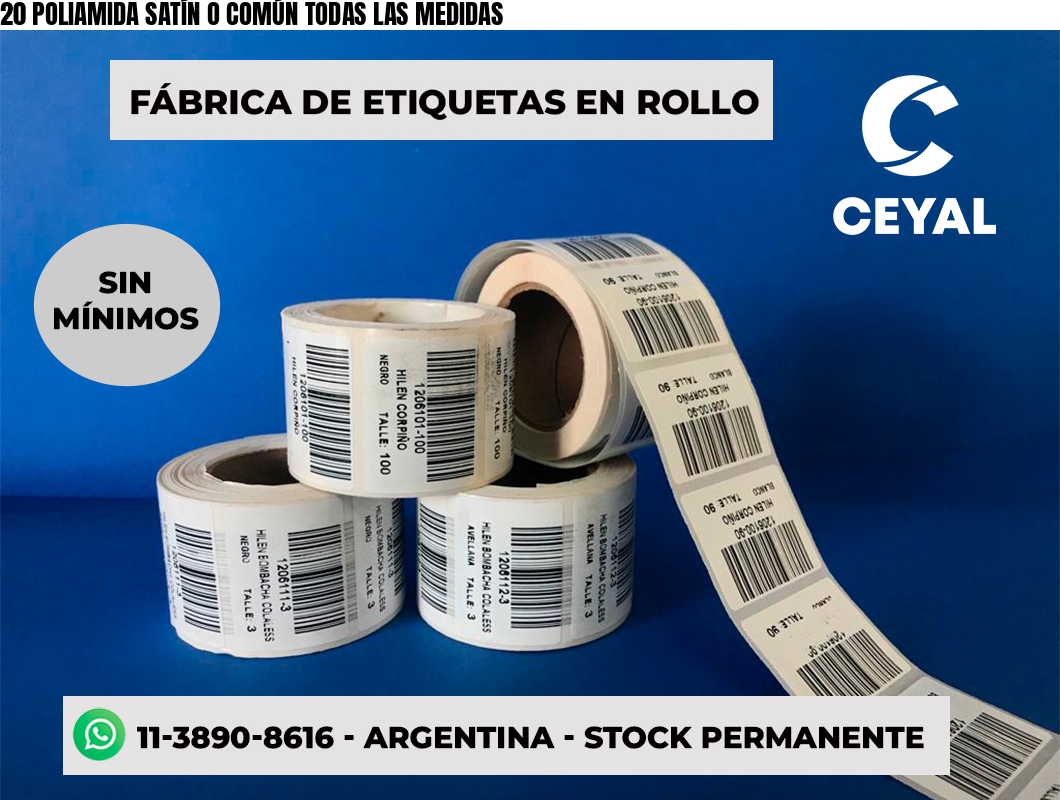 20 POLIAMIDA SATÍN O COMÚN TODAS LAS MEDIDAS
