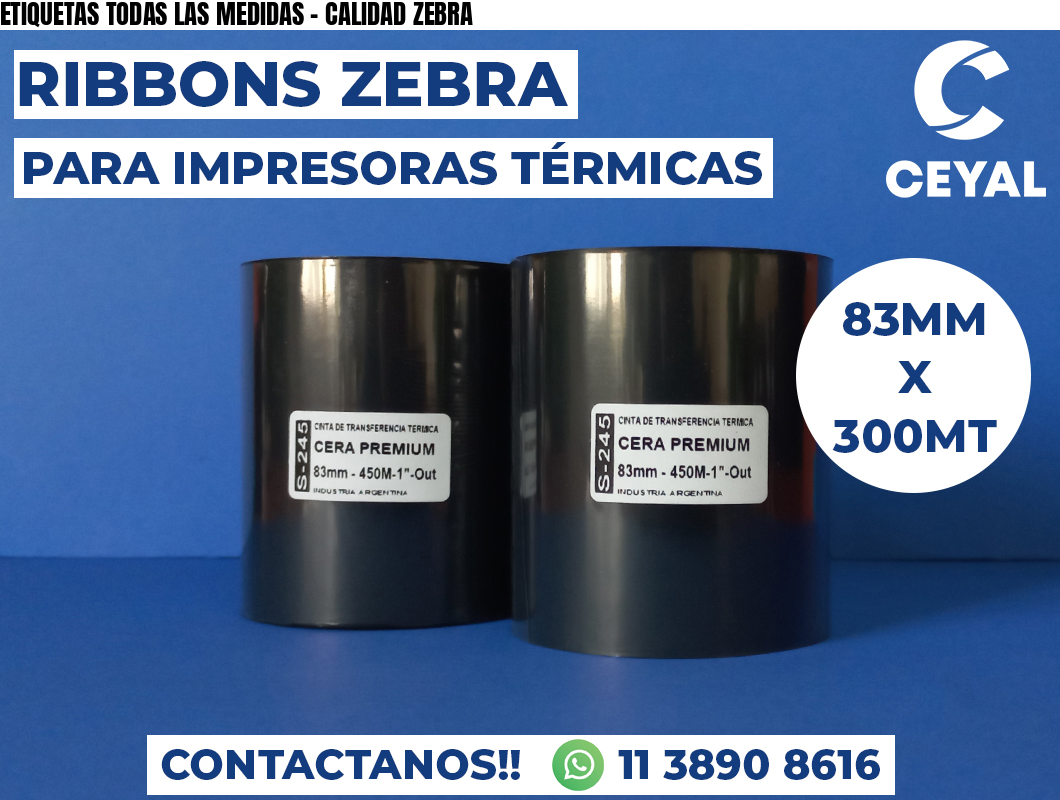 ETIQUETAS TODAS LAS MEDIDAS - CALIDAD ZEBRA