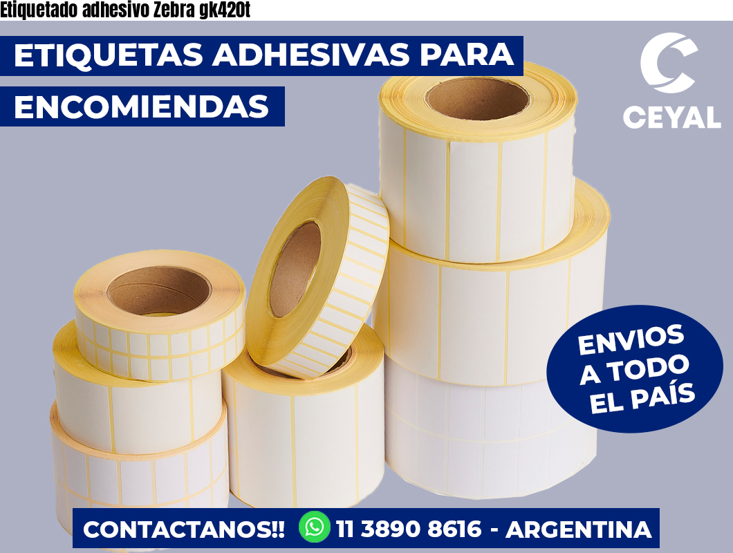 Etiquetado adhesivo Zebra gk420t