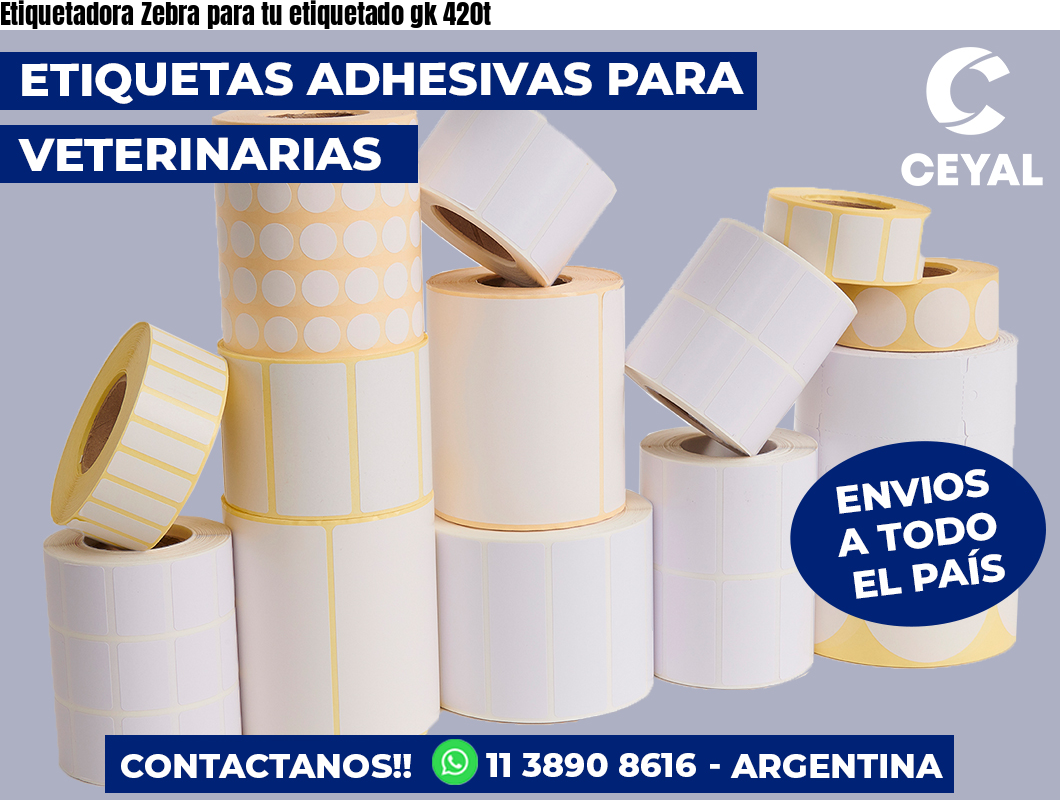 Etiquetadora Zebra para tu etiquetado gk 420t