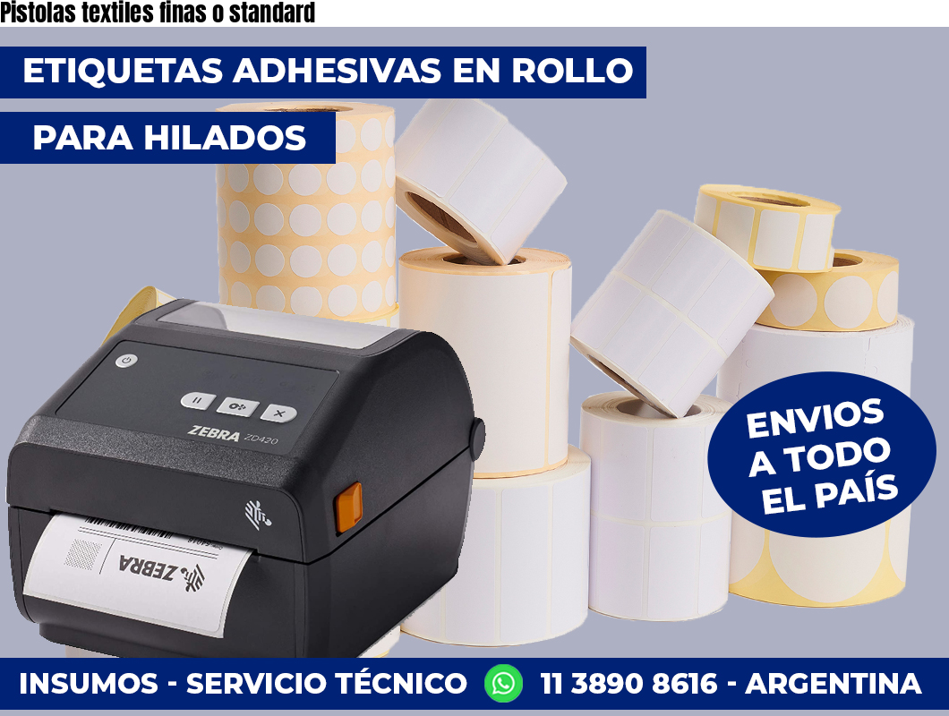 Pistolas textiles finas o standard