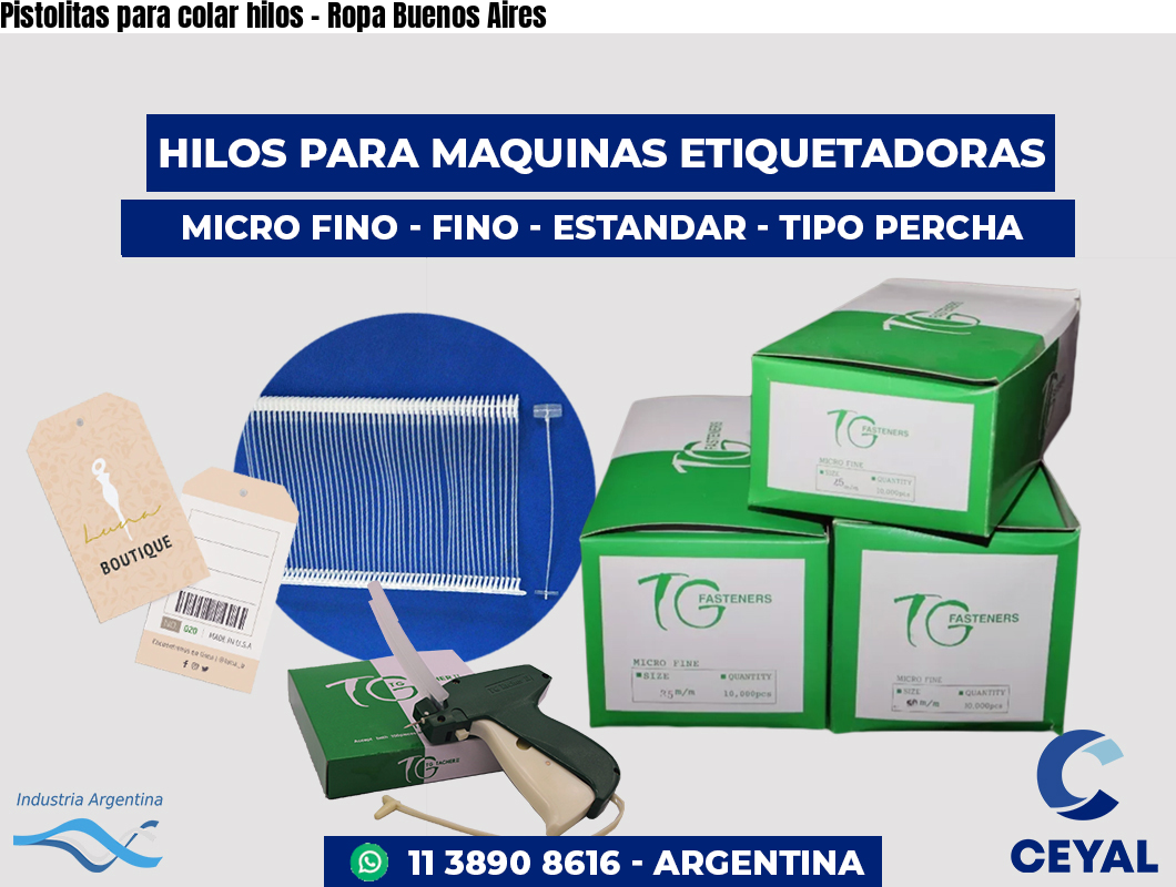 Pistolitas para colar hilos - Ropa Buenos Aires