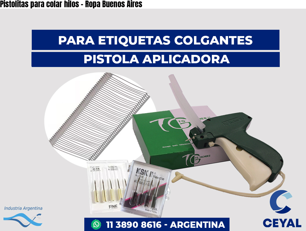 Pistolitas para colar hilos – Ropa Buenos Aires
