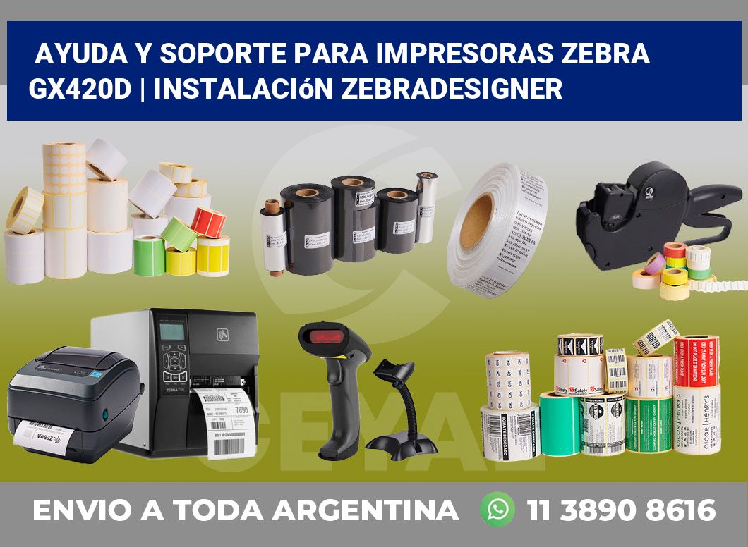 Ayuda y soporte para impresoras Zebra GX420d | Instalación ZebraDesigner