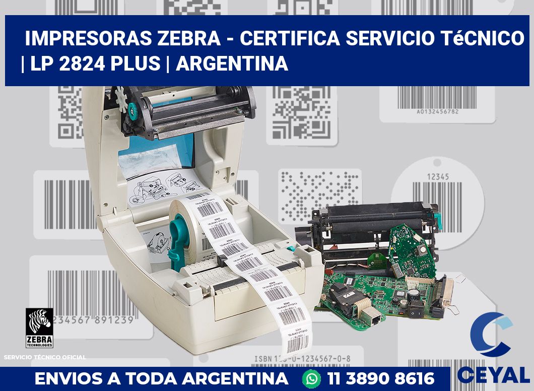 Impresoras Zebra - certifica Servicio Técnico | LP 2824 Plus | Argentina