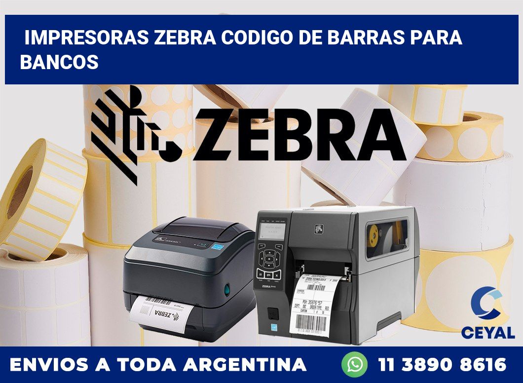 impresoras zebra codigo de barras para Bancos