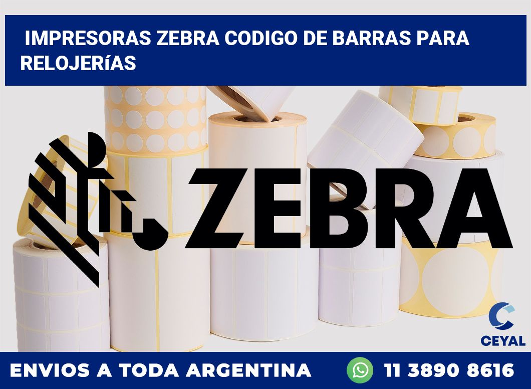impresoras zebra codigo de barras para Relojerías