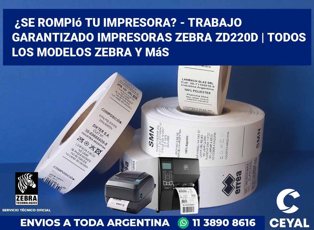 ¿Se rompió tu impresora? - Trabajo garantizado impresoras Zebra ZD220d | Todos los modelos Zebra y más